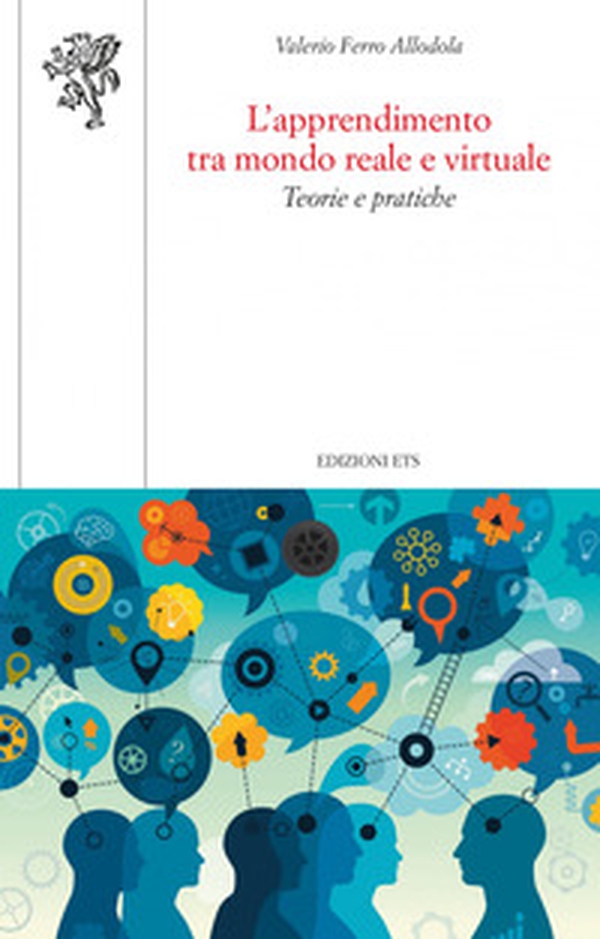 L'apprendimento tra mondo reale e virtuale. Teorie e pratiche - Librerie.coop L'apprendimento tra mondo reale e virtuale. Teorie e pratiche - Librerie.coop