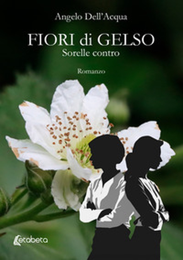 Fiori di gelso. Sorelle contro - Librerie.coop Fiori di gelso. Sorelle contro - Librerie.coop