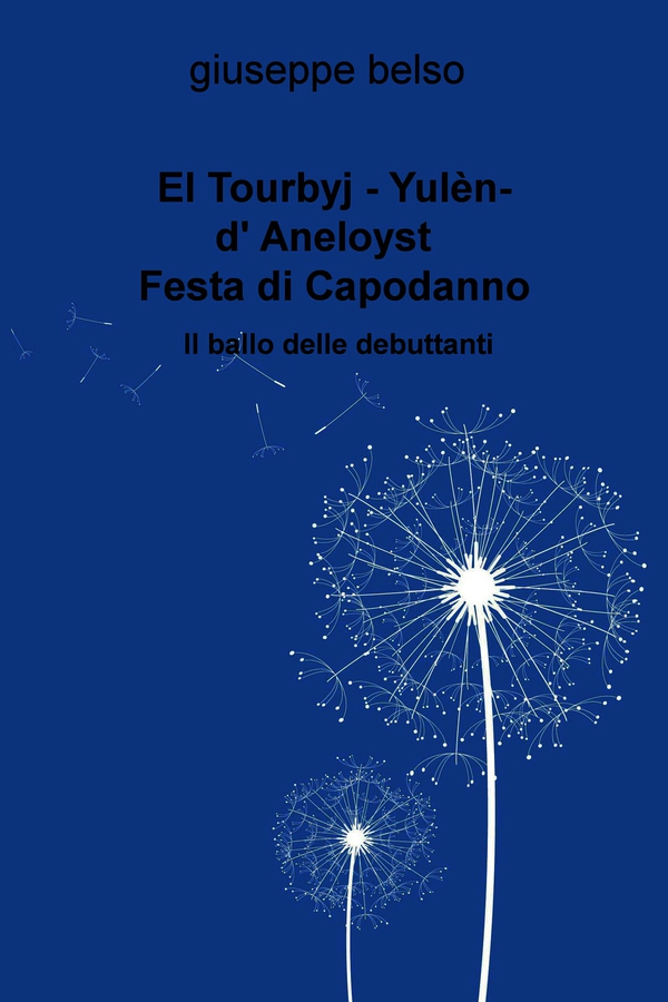 El Tourbyj - Yulèn-d' Aneloyst ( Retorbido- Festa di Capodanno ) - Librerie.coop El Tourbyj - Yulèn-d' Aneloyst ( Retorbido- Festa di Capodanno ) - Librerie.coop