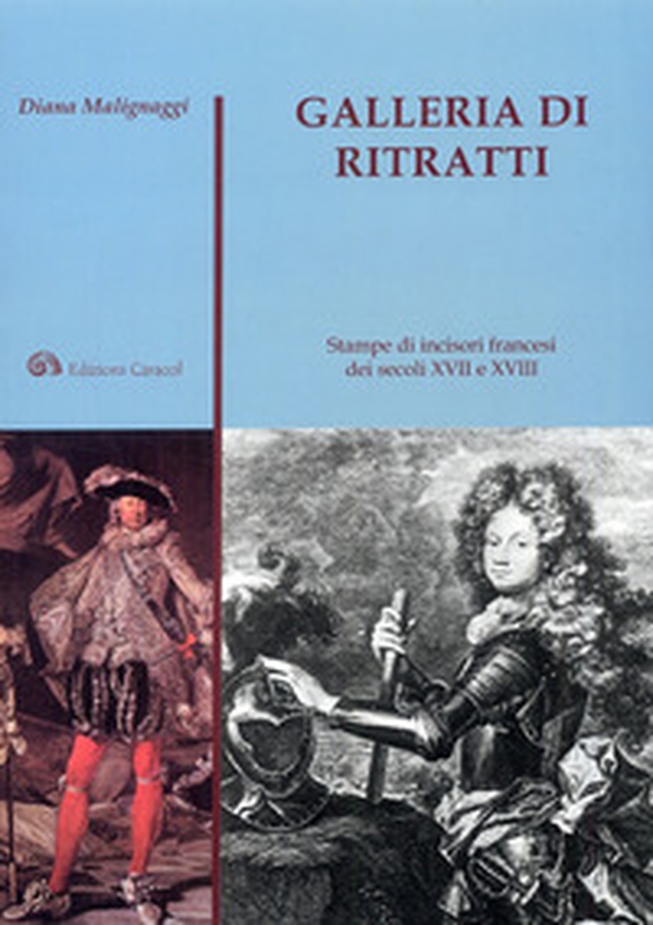 Galleria di ritratti. Stampe di incisori francesi dei secoli XVII e XVIII - Librerie.coop Galleria di ritratti. Stampe di incisori francesi dei secoli XVII e XVIII - Librerie.coop