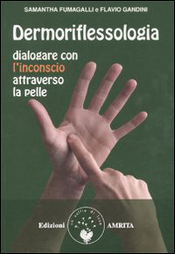 Dermoriflessologia. Dialogare con l'inconscio attraverso la pelle - Librerie.coop Dermoriflessologia. Dialogare con l'inconscio attraverso la pelle - Librerie.coop