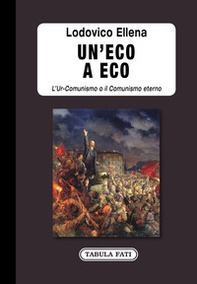 Un'eco a Eco. L'Ur-Comunismo o il Comunismo eterno - Librerie.coop Un'eco a Eco. L'Ur-Comunismo o il Comunismo eterno - Librerie.coop