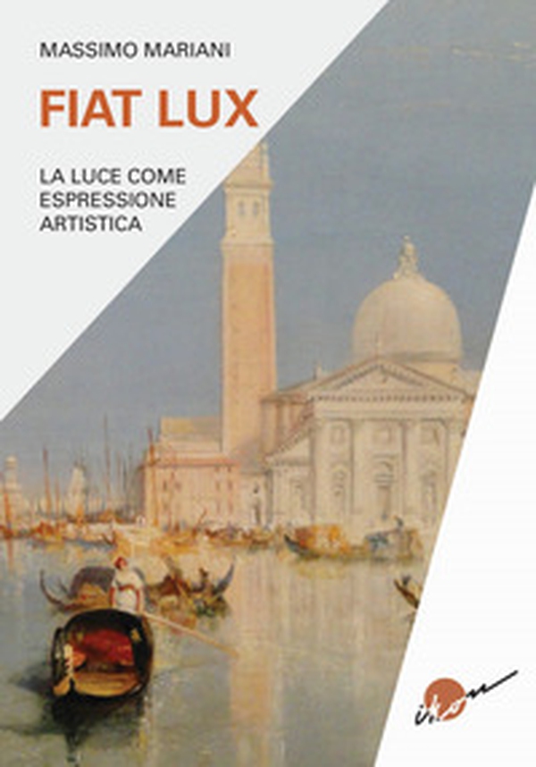 Fiat lux. La luce come espressione artistica - Librerie.coop Fiat lux. La luce come espressione artistica - Librerie.coop