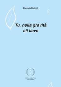 Tu, nella gravità sii lieve - Librerie.coop Tu, nella gravità sii lieve - Librerie.coop