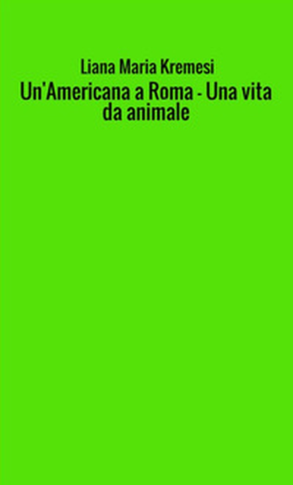 Un'americana a Roma-Una vita da animale - Librerie.coop Un'americana a Roma-Una vita da animale - Librerie.coop