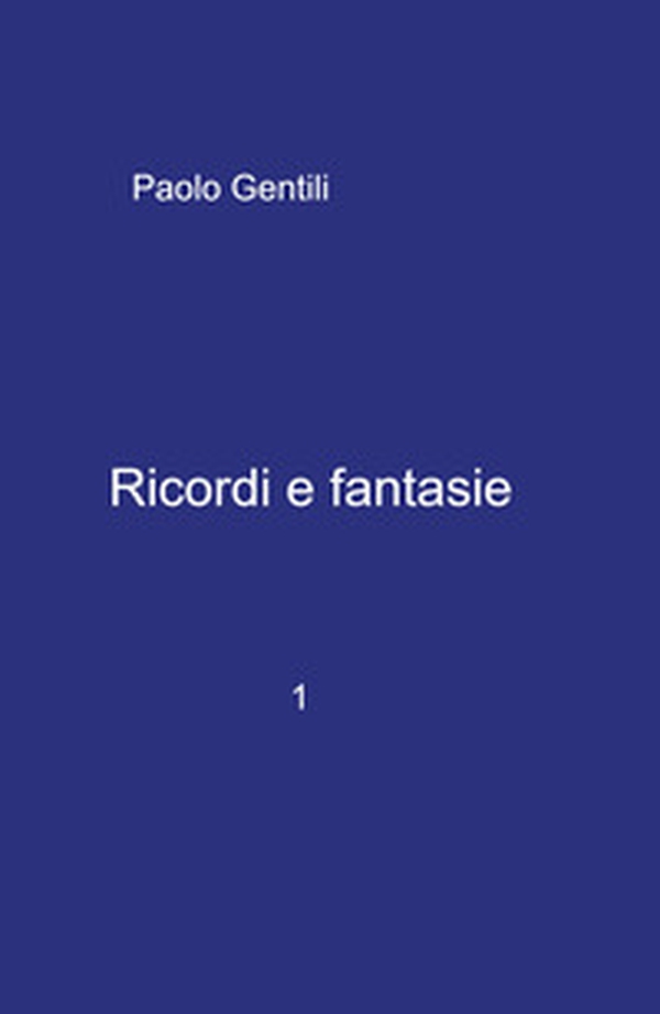 Ricordi e fantasie - Vol. 1 - Librerie.coop Ricordi e fantasie - Vol. 1 - Librerie.coop