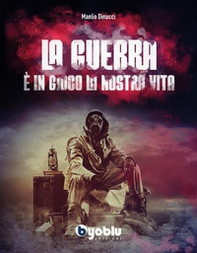 La guerra. È in gioco la nostra vita - Librerie.coop