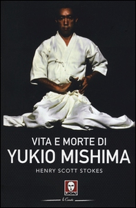 Vita e morte di Yukio Mishima - Librerie.coop