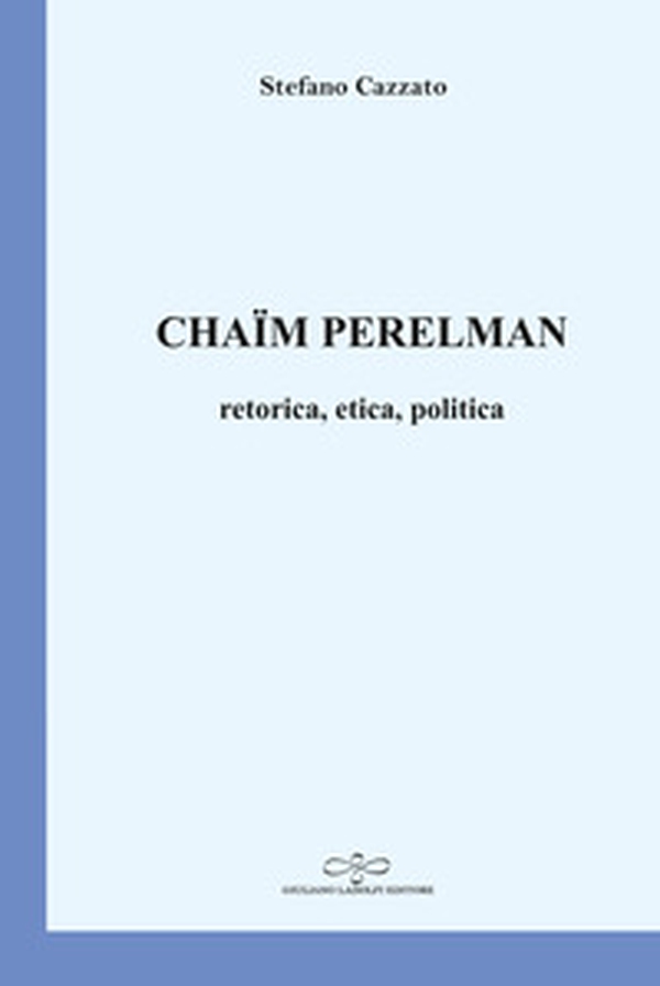 Chaïm Perelman. Retorica, etica, politica - Librerie.coop Chaïm Perelman. Retorica, etica, politica - Librerie.coop
