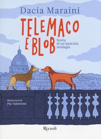 Telemaco e Blob. Storia di un'amicizia randagia - Librerie.coop