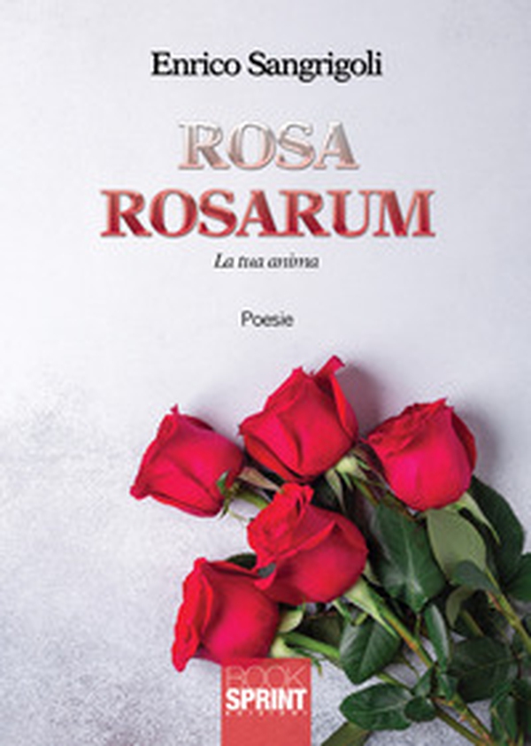 Rosa Rosarum. La tua anima - Librerie.coop Rosa Rosarum. La tua anima - Librerie.coop