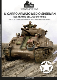 Il carro armato medio Sherman nel teatro bellico europeo - Librerie.coop