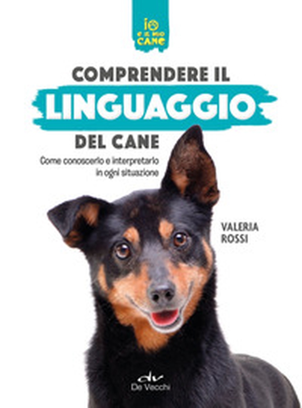 Comprendere il linguaggio del cane. Come conoscerlo e interpretarlo in ogni situazione - Librerie.coop Comprendere il linguaggio del cane. Come conoscerlo e interpretarlo in ogni situazione - Librerie.coop