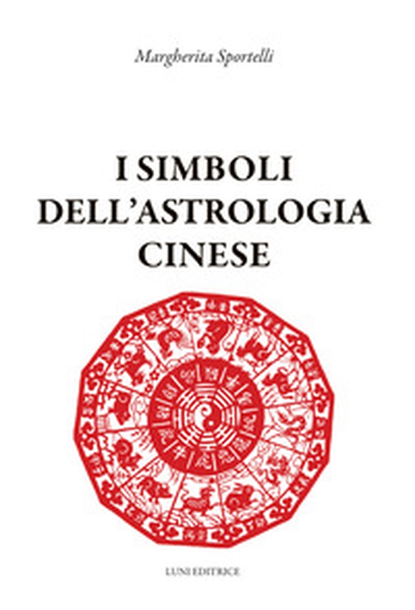 I simboli dell'astrologia cinese - Librerie.coop I simboli dell'astrologia cinese - Librerie.coop