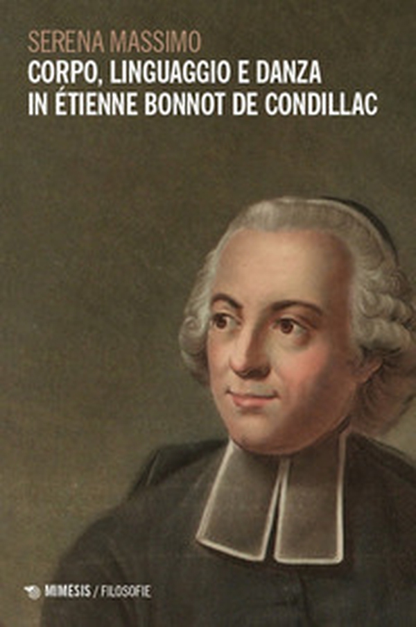 Corpo, linguaggio e danza in Étienne Bonnot de Condillac - Librerie.coop