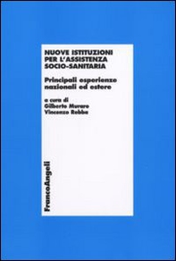 Nuove istituzioni per l'assistenza socio-sanitaria. Principali esperienze nazionali ed estere - Librerie.coop