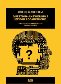 Question-Answering e lezioni accademiche. Un approccio pratico alla consultazione - Librerie.coop Question-Answering e lezioni accademiche. Un approccio pratico alla consultazione - Librerie.coop