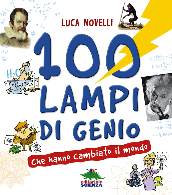 100 lampi di genio che hanno cambiato il mondo - Librerie.coop 100 lampi di genio che hanno cambiato il mondo - Librerie.coop