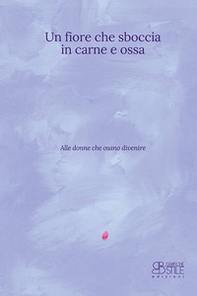Un fiore che sboccia in carne e ossa - Librerie.coop