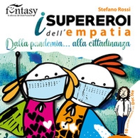 I supereroi dell'empatia. Dalla pandemia... alla cittadinanza - Librerie.coop I supereroi dell'empatia. Dalla pandemia... alla cittadinanza - Librerie.coop