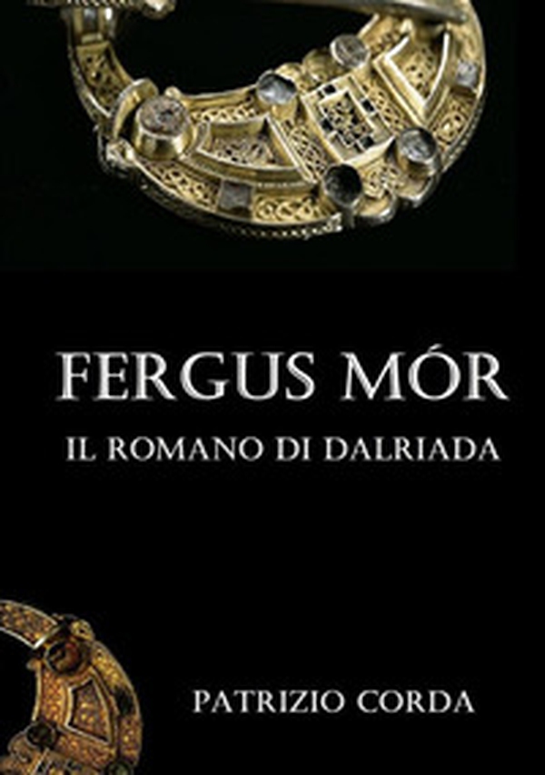 Fergus Mór. Il romano di Dalriada - Librerie.coop Fergus Mór. Il romano di Dalriada - Librerie.coop