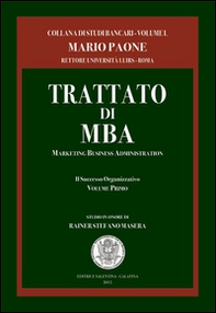 Trattato di MBA. Marketing business administration. Il successo organizzativo - Librerie.coop