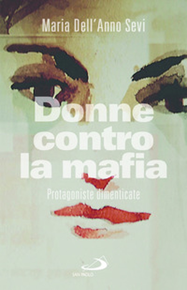 Donne contro la mafia. Protagoniste dimenticate - Librerie.coop