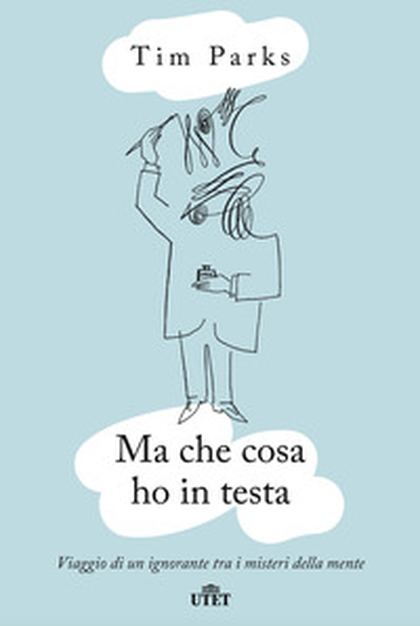 Ma che cosa ho in testa. Viaggio di un ignorante tra i misteri della mente - Librerie.coop Ma che cosa ho in testa. Viaggio di un ignorante tra i misteri della mente - Librerie.coop