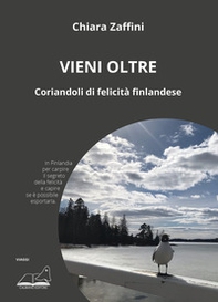 Vieni oltre. Coriandoli di felicità finlandese - Librerie.coop