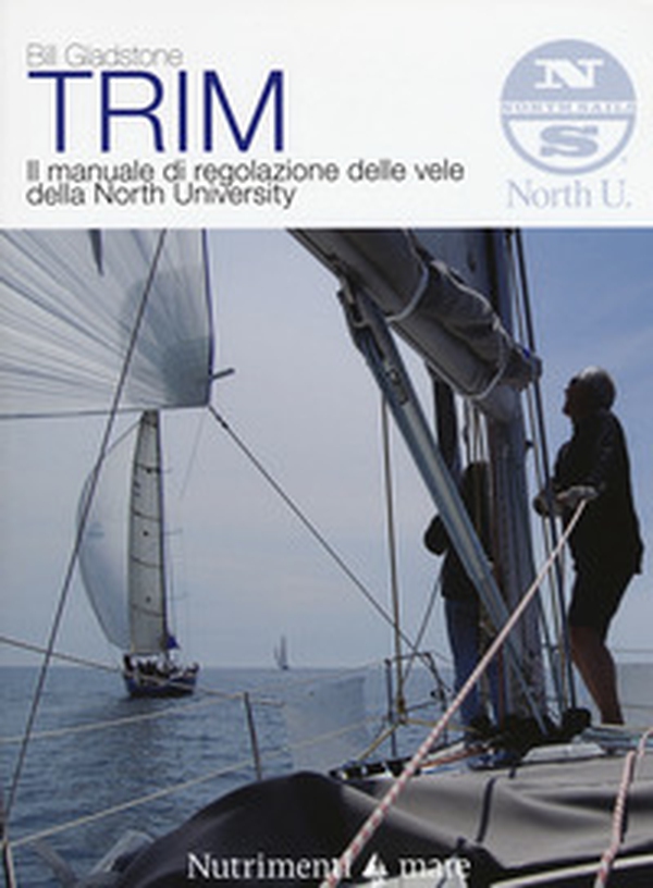 Trim. Il manuale di regolazione delle vele della North University - Librerie.coop Trim. Il manuale di regolazione delle vele della North University - Librerie.coop