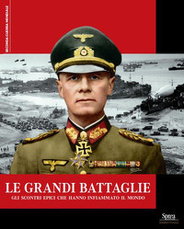 Le grandi battaglie. Gli scontri epici che hanno infiammato il mondo - Librerie.coop Le grandi battaglie. Gli scontri epici che hanno infiammato il mondo - Librerie.coop