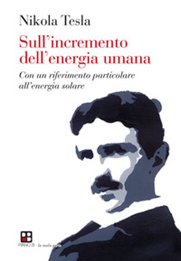 Sull'incremento dell'energia umana. Con un riferimento particolare all'energia solare - Librerie.coop Sull'incremento dell'energia umana. Con un riferimento particolare all'energia solare - Librerie.coop