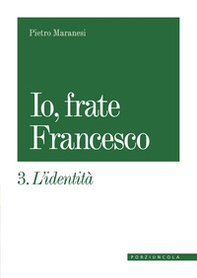 Io, frate Francesco - Vol. 3 - Librerie.coop