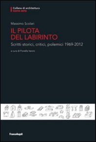 Il pilota del labirinto. Scritti storici, critici, polemici 1969-2012 - Librerie.coop