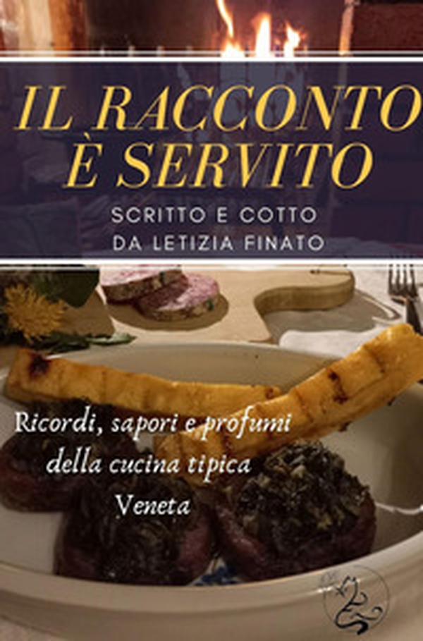 Il racconto è servito. Ricordi, sapori e profumi della cucina tipica veneta - Librerie.coop Il racconto è servito. Ricordi, sapori e profumi della cucina tipica veneta - Librerie.coop