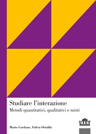 Studiare l'interazione. Metodi quantitativi, qualitativi e misti - Librerie.coop Studiare l'interazione. Metodi quantitativi, qualitativi e misti - Librerie.coop