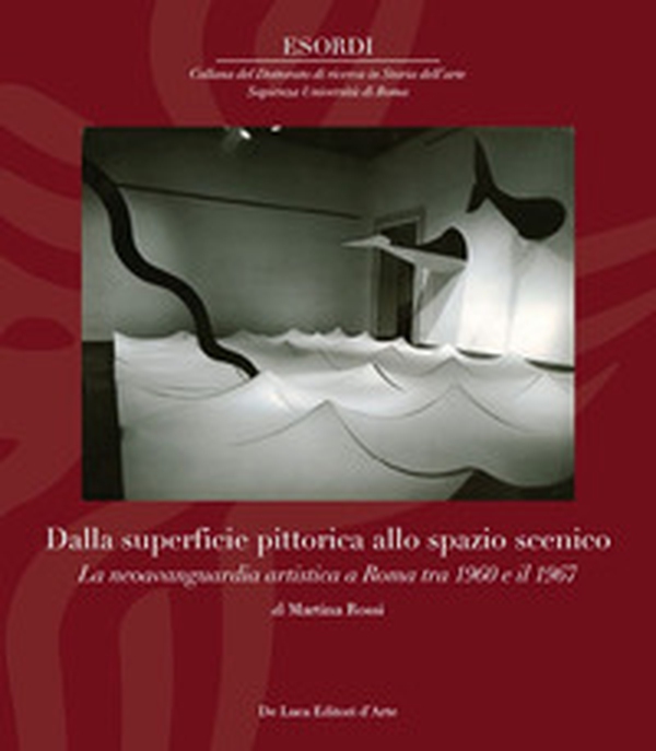 Dalla superfice pittorica allo spazio scenico. La neoavanguardia artistica a Roma tra il 1960 e il 1967 - Librerie.coop Dalla superfice pittorica allo spazio scenico. La neoavanguardia artistica a Roma tra il 1960 e il 1967 - Librerie.coop