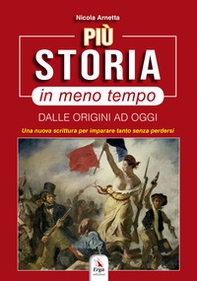 Più storia in meno tempo. Dalle origini ad oggi - Librerie.coop