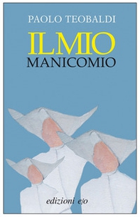 Il mio manicomio - Librerie.coop Il mio manicomio - Librerie.coop