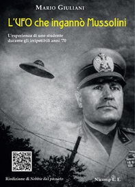 L'UFO che ingannò Mussolini. L'esperienza di uno studente durante gli irripetibili anni '70 - Librerie.coop