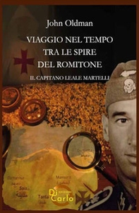 Viaggio nel tempo tra le spire del Romitone. Il capitano leale Martelli - Librerie.coop