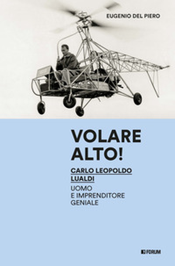 Volare alto! Carlo Leopoldo Lualdi uomo e imprenditore geniale - Librerie.coop Volare alto! Carlo Leopoldo Lualdi uomo e imprenditore geniale - Librerie.coop