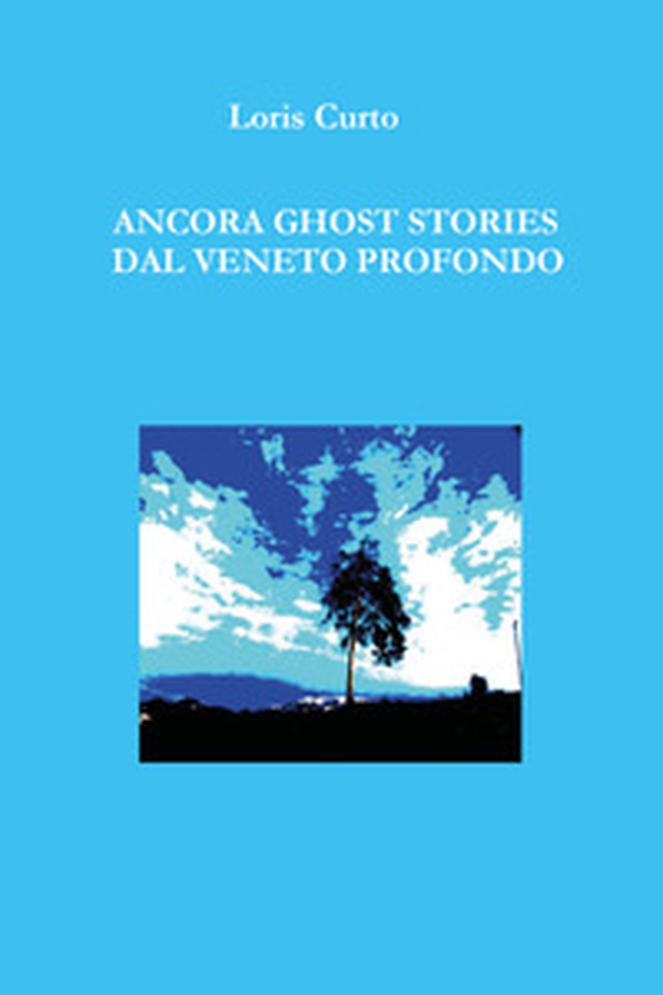 Ancora ghost stories dal Veneto profondo - Librerie.coop