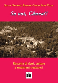 Sa vot, Cânva?! Raccolta di detti, cultura e tradizioni tredoziesi - Librerie.coop