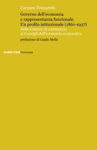 Governo dell'economia e rappresentanza funzionale. Un profilo istituzionale (1861-1937). Dalle Camere di commercio ai Consigli dell'economia corporativa - Librerie.coop Governo dell'economia e rappresentanza funzionale. Un profilo istituzionale (1861-1937). Dalle Camere di commercio ai Consigli dell'economia corporativa - Librerie.coop