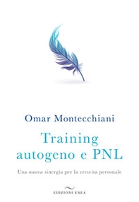 Training autogeno e PNL. Una nuova sinergia per la crescita personale - Librerie.coop