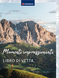 Momenti impressionanti. Libro di vetta - Librerie.coop