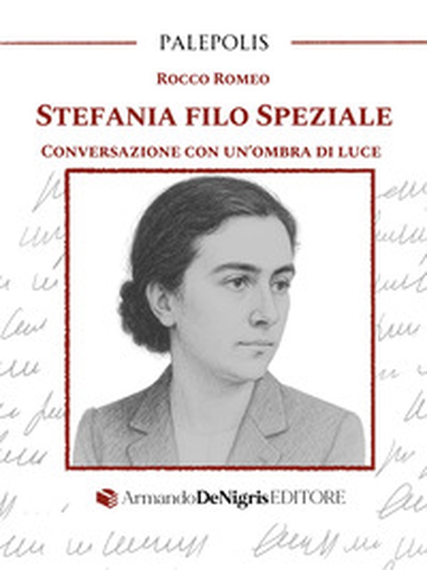 Stefania Filo Speziale. Conversazione con un'ombra di luce - Librerie.coop Stefania Filo Speziale. Conversazione con un'ombra di luce - Librerie.coop
