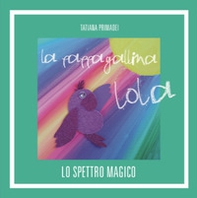 La pappagallina Lola. Lo spettro magico - Librerie.coop