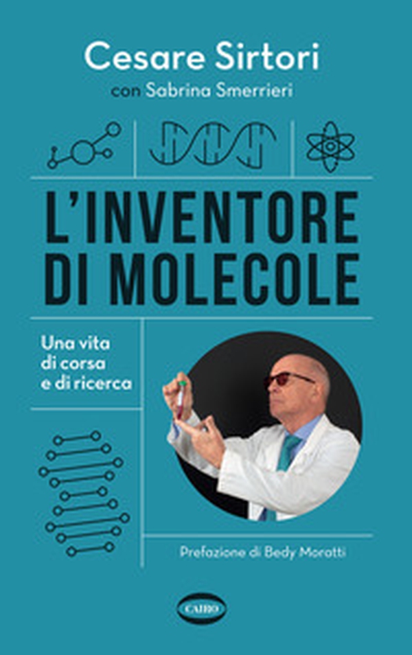 L'inventore di molecole. Una vita di corsa e di ricerca - Librerie.coop L'inventore di molecole. Una vita di corsa e di ricerca - Librerie.coop